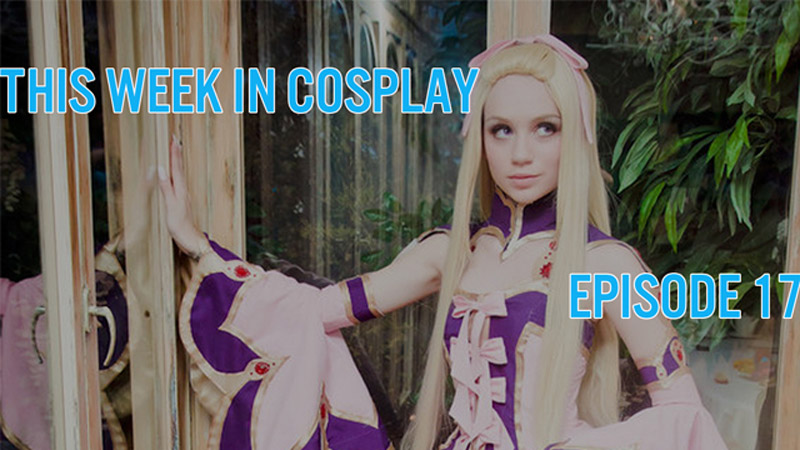 This Week in cosplay Episode 17